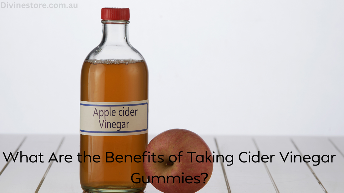 What Are the Benefits of Taking Cider Vinegar Gummies?