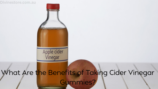 What Are the Benefits of Taking Cider Vinegar Gummies?